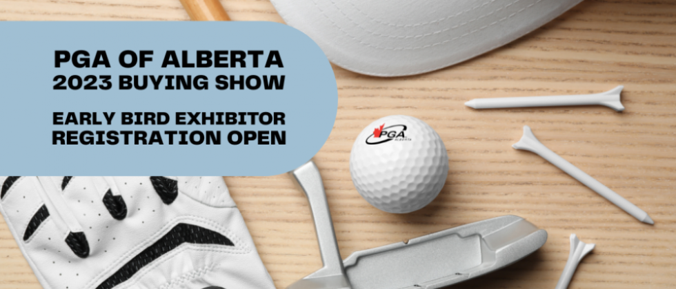 Early Bird Exhibitor Registration Now Open for the 2023 PGA of Alberta Buying Show